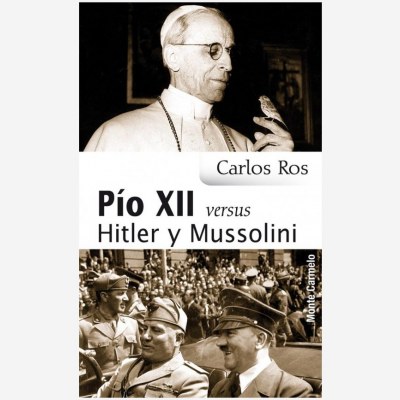 Pío XII versus Hitler y Mussolini