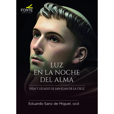 Luz en la noche del alma. Vida y legado de san Juan de la cruz