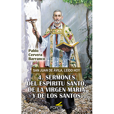 San Juan de Ávila, leído hoy – Nº 4: Sermones del Espíritu Santo, de la Virgen María y de los Santos