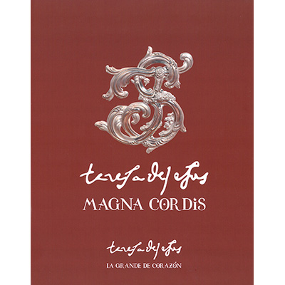 Teresa de Jesús: Magna Cordis. La Grande de Corazón