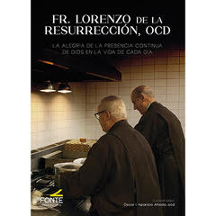 Fr. Lorenzo de la Resurrección, OCD. La alegría de la presencia continua de Dios en la vida de cada día