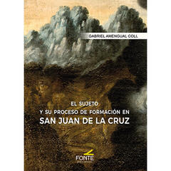 El sujeto y su proceso de formación en san Juan de la Cruz.