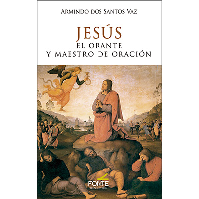 Jesús el orante y maestro de oración