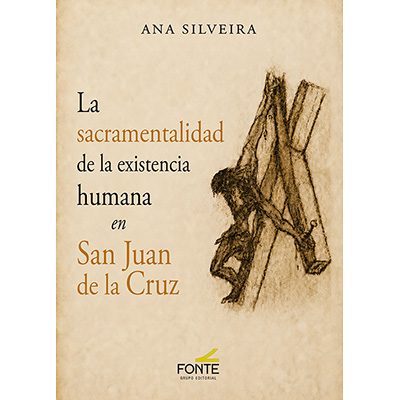 La sacramentalidad de la existencia humana en San Juan de la Cruz