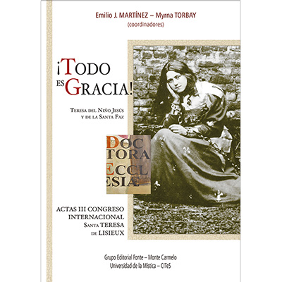 Todo es gracia. Actas III Congreso Santa Teresa de Lisieux